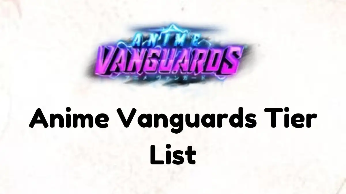 Anime Vanguards Tier List , Anime Vanguards Wiki