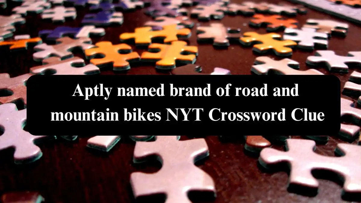 Aptly named brand of road and mountain bikes NYT Crossword Clue