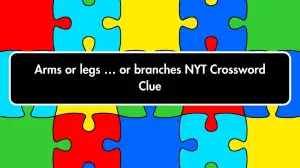 Arms or legs … or branches NYT Crossword Clue