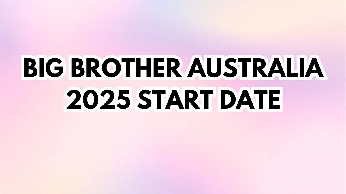 Big Brother Australia 2025 Start Date, Where to Watch Big Brother Australia?