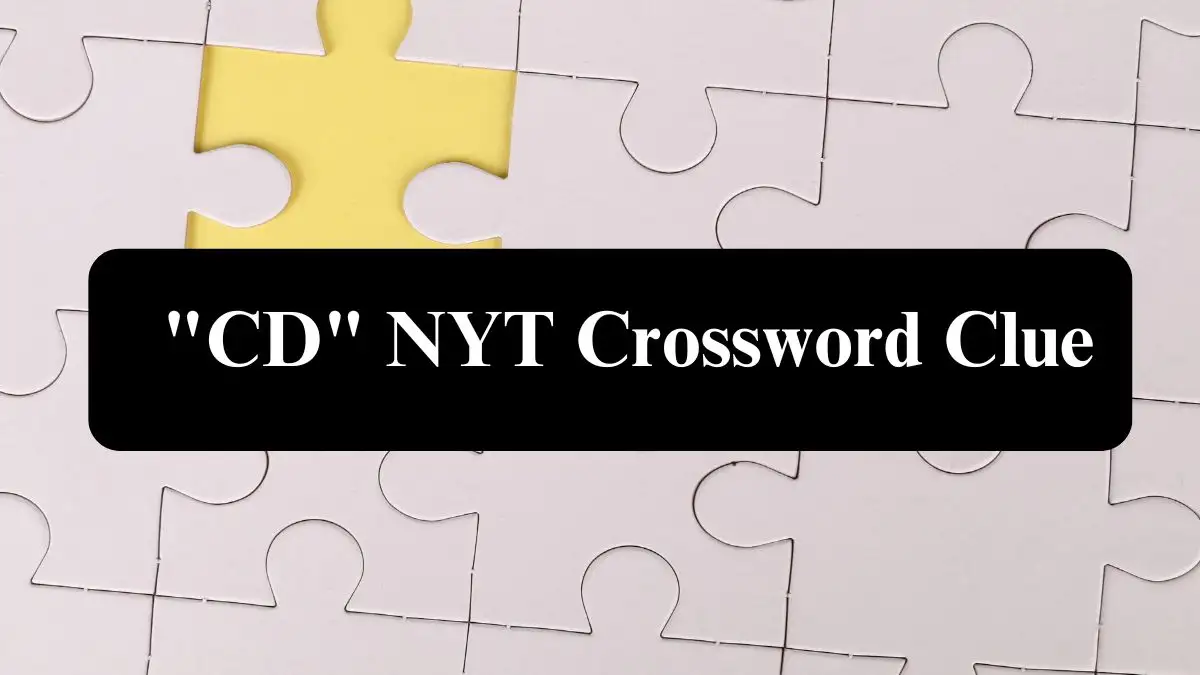 CD NYT Crossword Clue