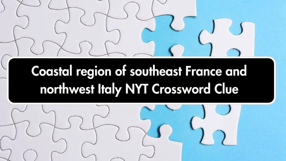 Coastal region of southeast France and northwest Italy NYT Crossword Clue