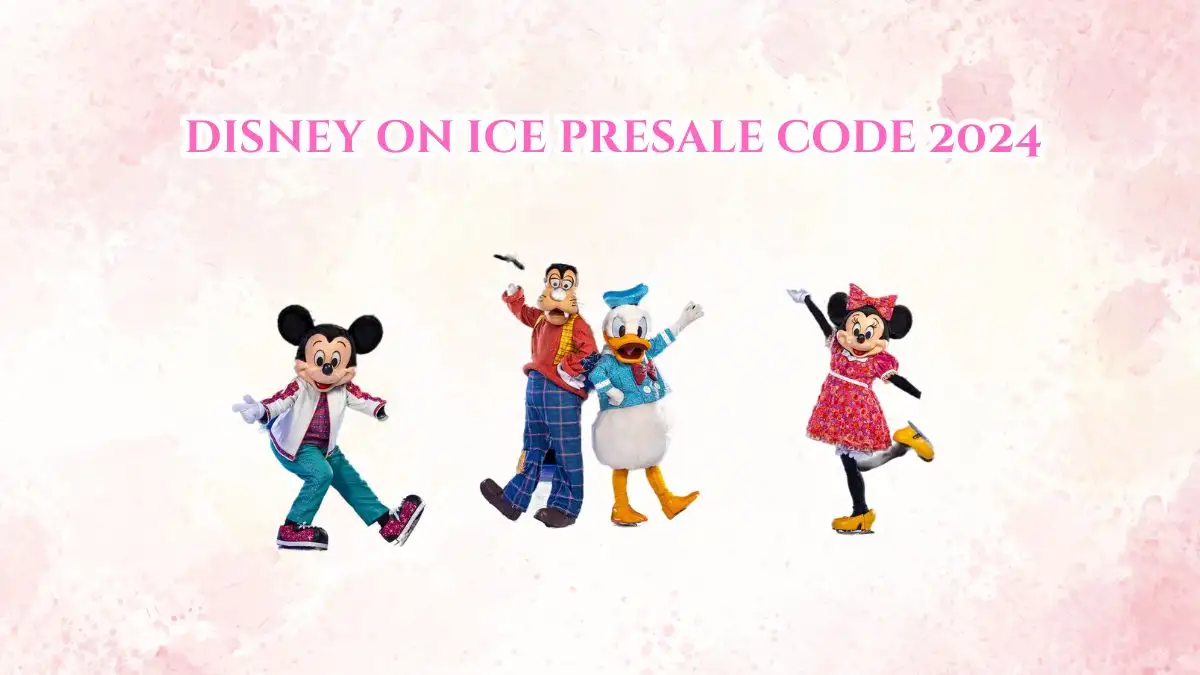 Disney on Ice Presale Code 2024, Know Show Dates and Time