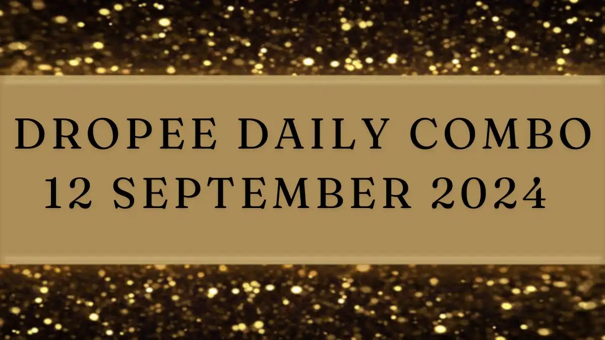 Dropee Daily Combo 12 September 2024 - Answer for the Question Revealed!