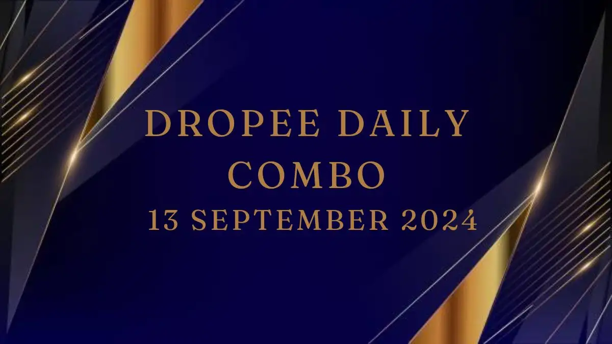 Dropee Daily Combo 13 September 2024 - Answer for the Question Revealed!