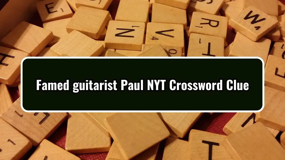 Famed guitarist Paul NYT Crossword Clue