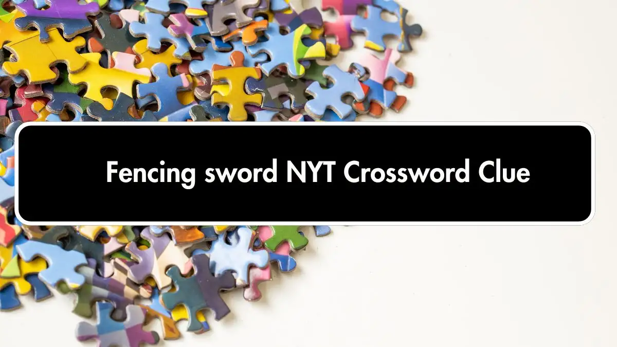 Fencing sword NYT Crossword Clue