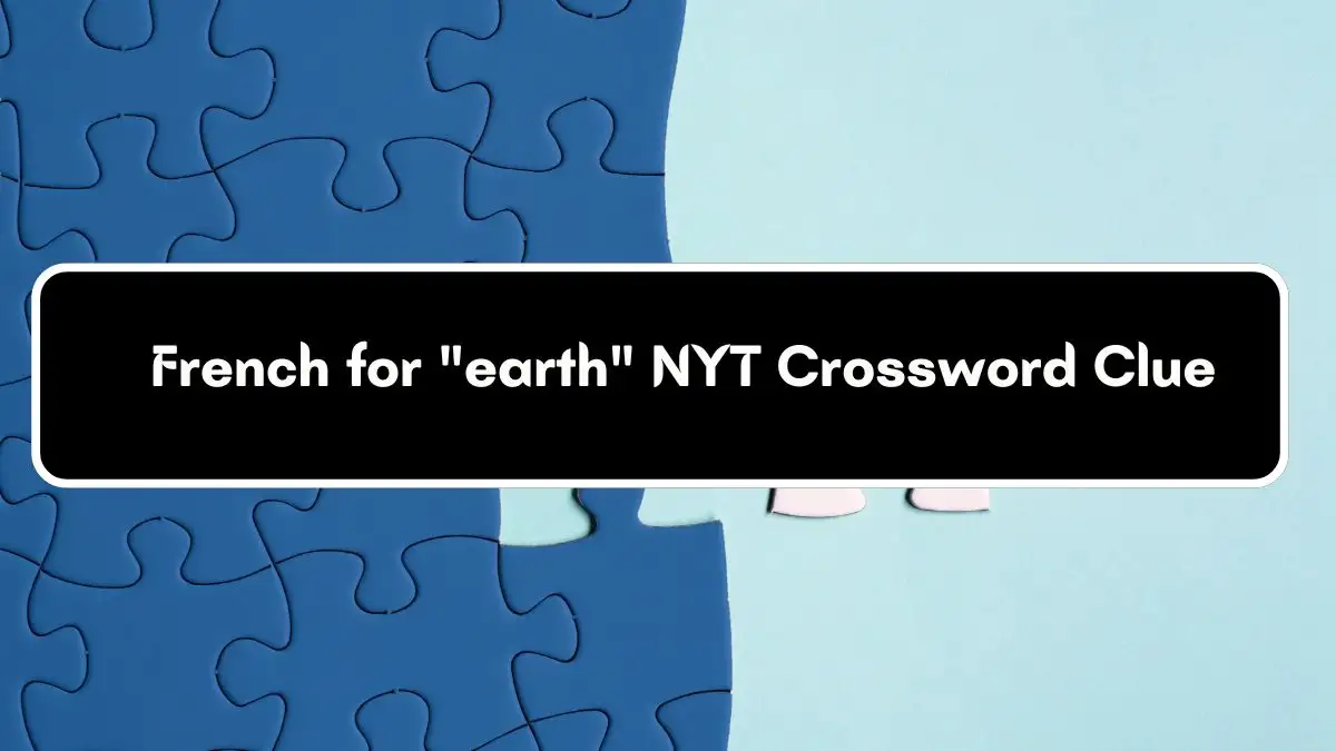 French for earth NYT Crossword Clue