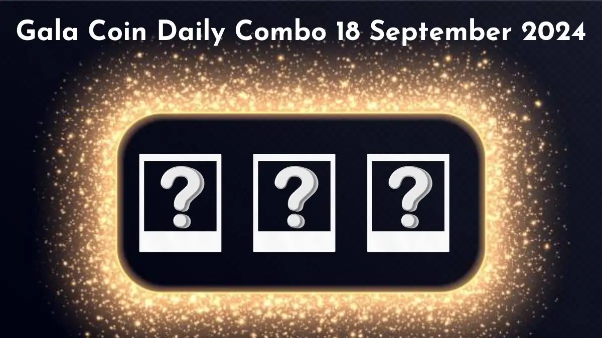 Gala Coin Daily Combo 18 September 2024