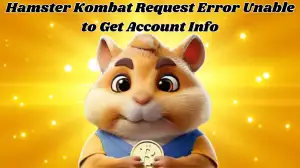 Hamster Kombat Request Error Unable to Get Account Info, How to Fix Hamster Kombat Request Error Unable to Get Account Info?