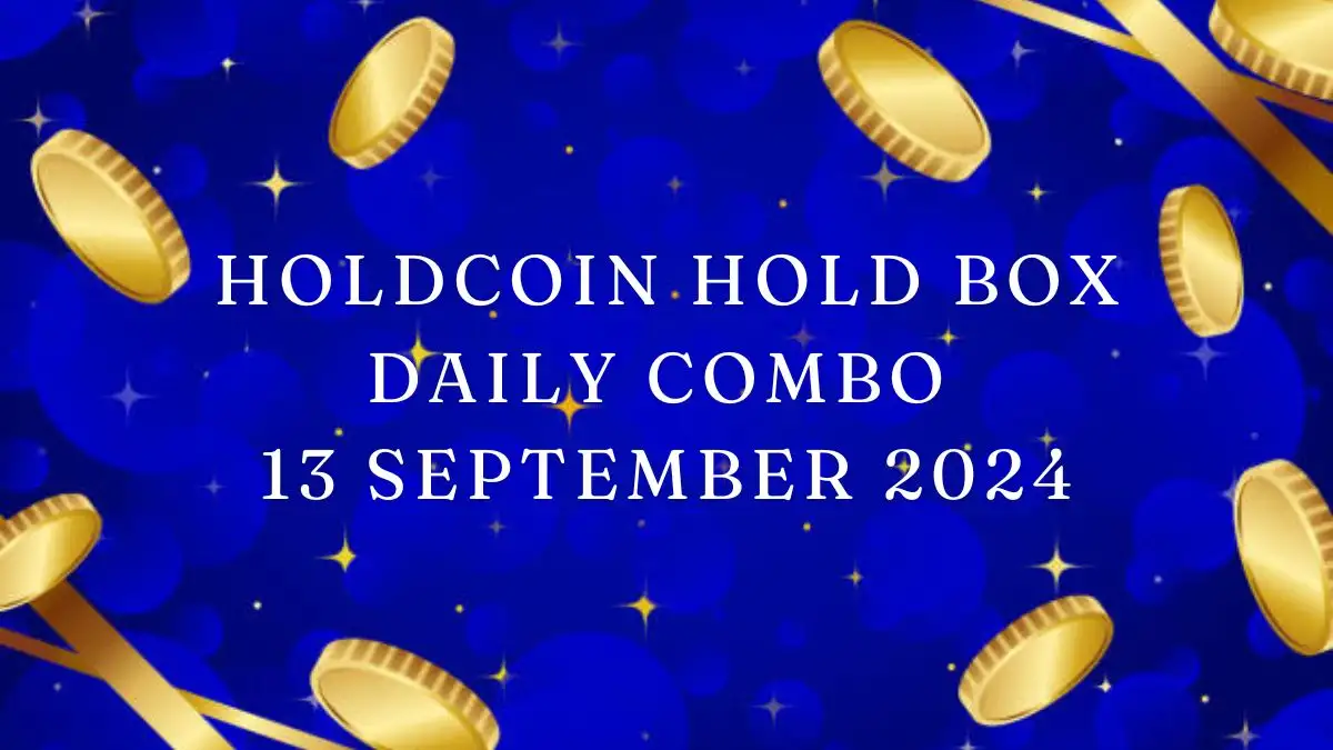 HoldCoin Hold Box Daily Combo 13 September 2024 - Codes Revealed!