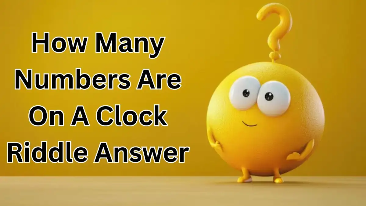 How Many Numbers Are On A Clock Riddle Answer and Explanation