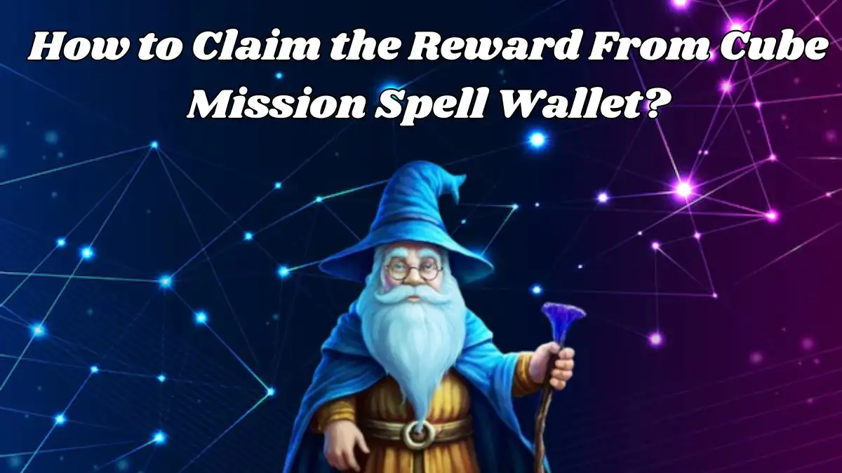 How to Claim the Reward From Cube Mission Spell Wallet? How to Generate Your Wallet on Cube Exchange?