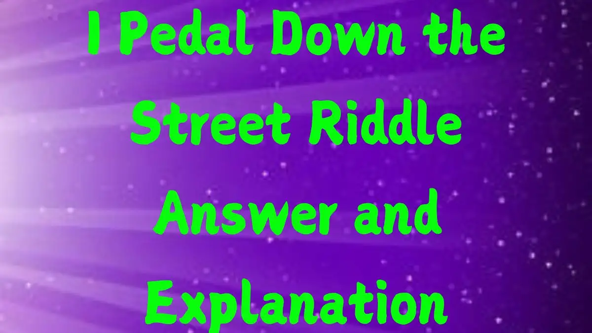 I Pedal Down the Street Riddle Answer and Explanation