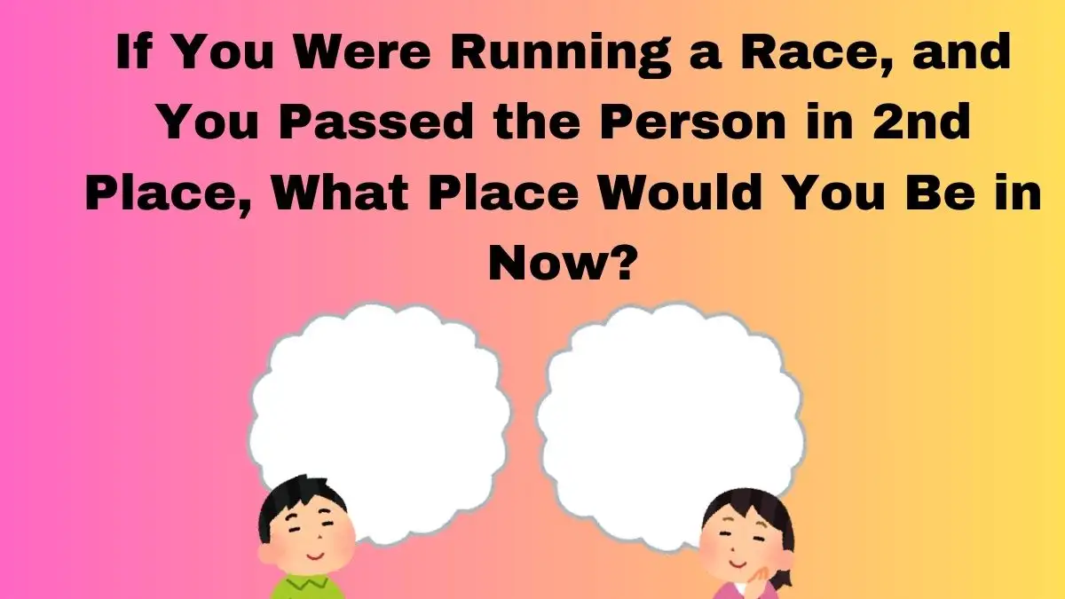 If You are Running in a Race Riddle Answer and Explanation