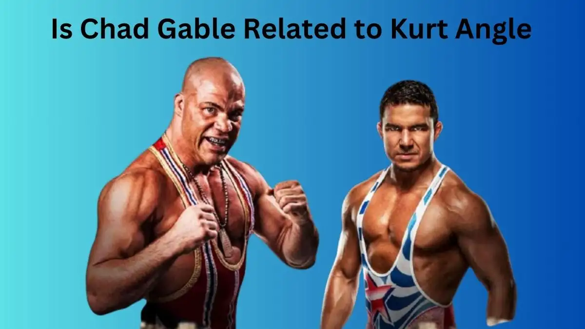 Is Chad Gable Related to Kurt Angle? Is Chad Gable Kurt Angle's Son?