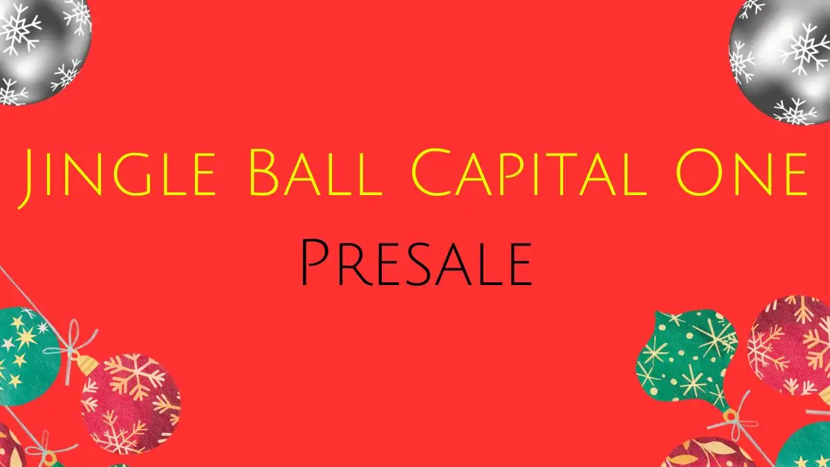 Jingle Ball Capital One Presale, How to Get Jingle Ball Capital One Presale Tickets? How Much are Jingle Ball Tickets?