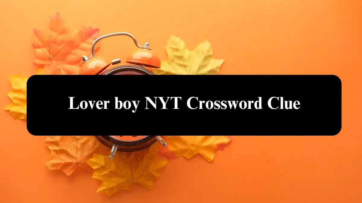 Lover boy NYT Crossword Clue