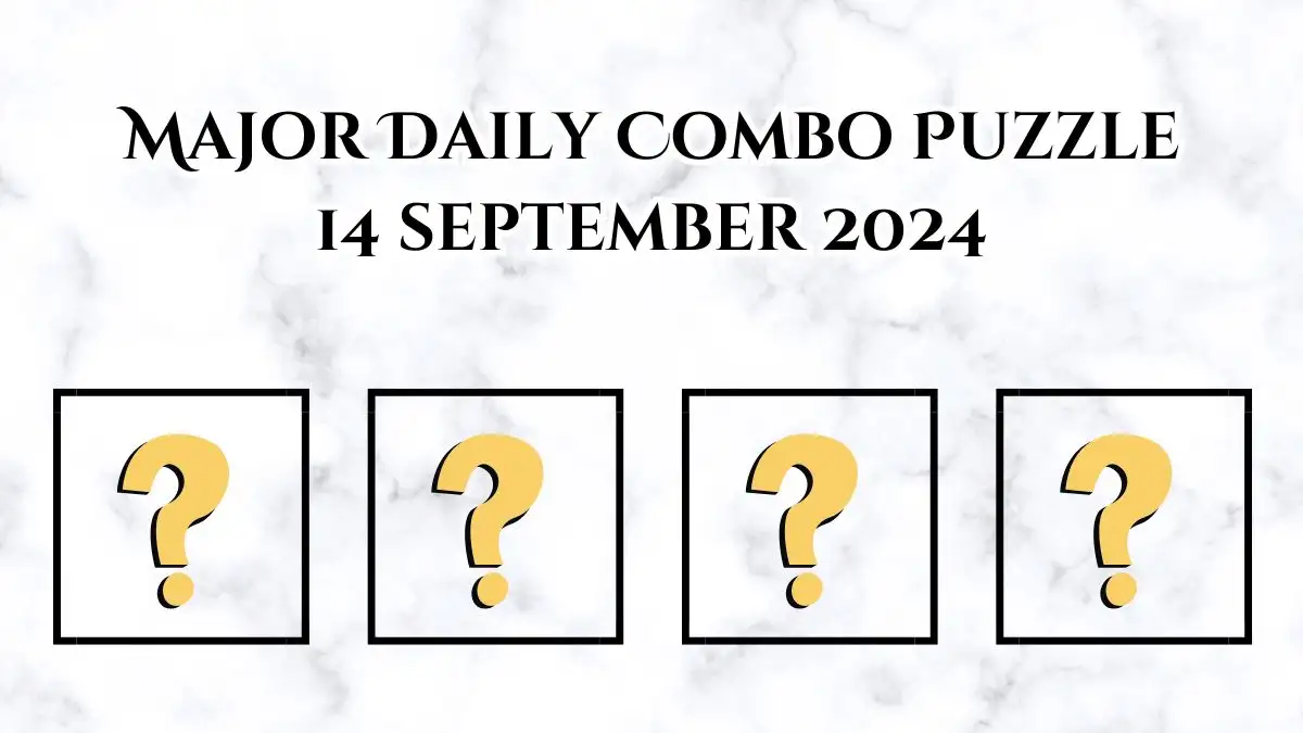 Major Daily Combo Puzzle 14 September 2024