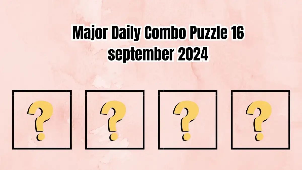 Major Daily Combo Puzzle 16 September 2024