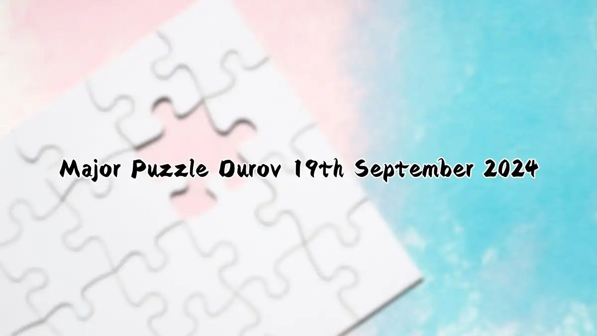 Major Puzzle Durov 19th September 2024