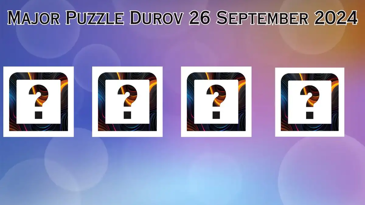 Major Puzzle Durov 26 September 2024