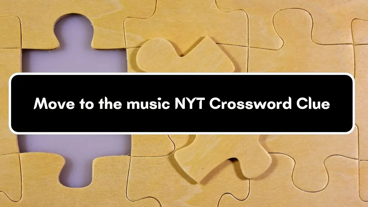 Move to the music NYT Crossword Clue