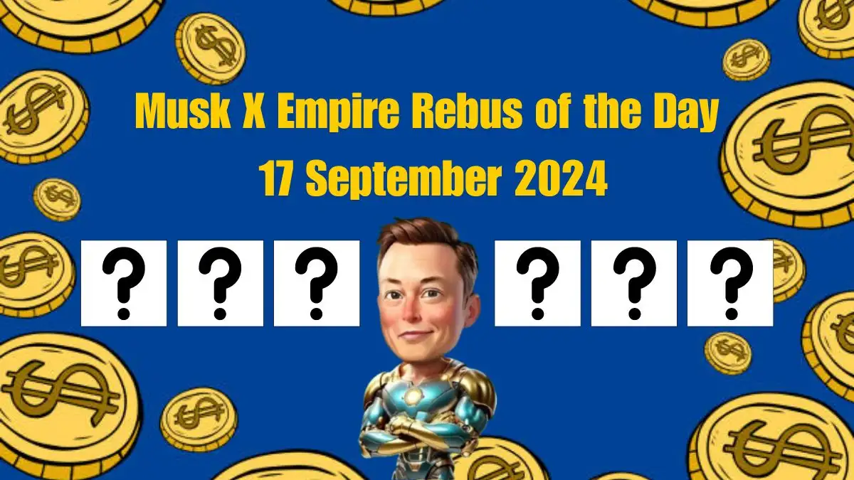 Musk X Empire Rebus of the Day 17 September 2024