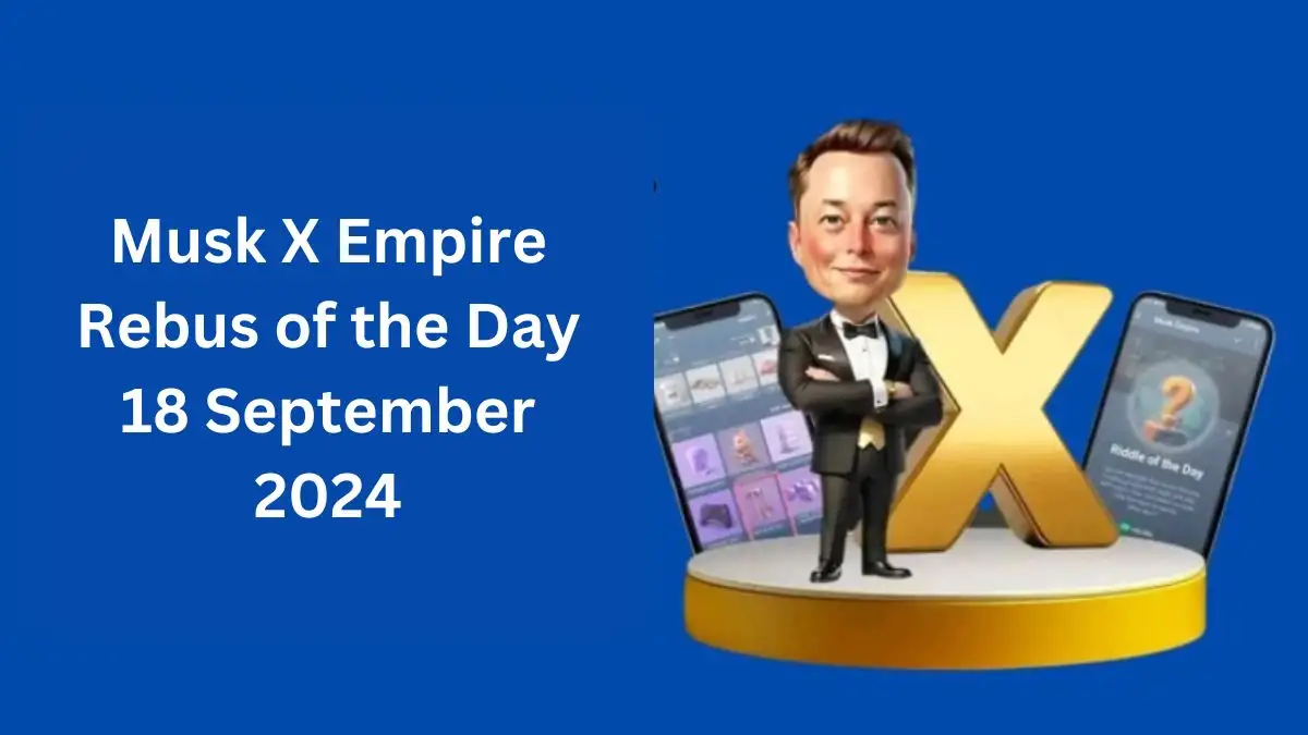 Musk X Empire Rebus of the Day 18 September 2024