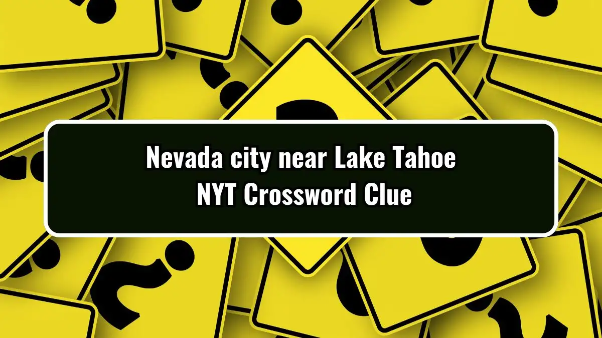 Nevada city near Lake Tahoe NYT Crossword Clue