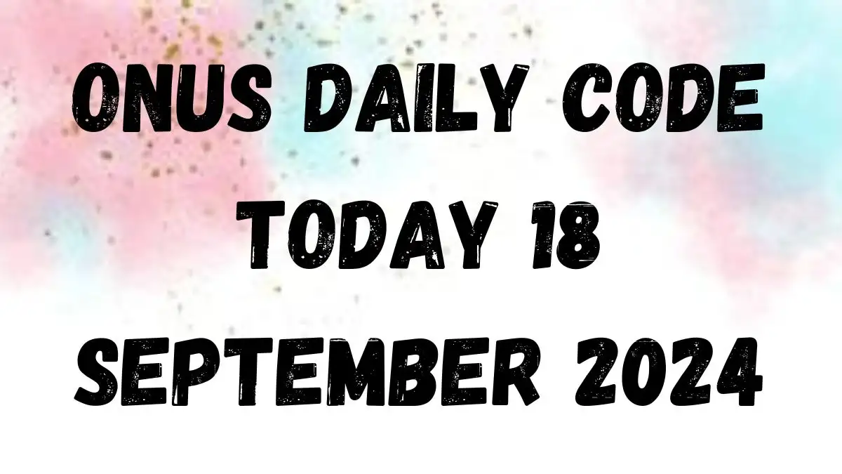 ONUS Daily Code Today 18 September 2024