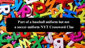 Part of a baseball uniform but not a soccer uniform NYT Crossword Clue