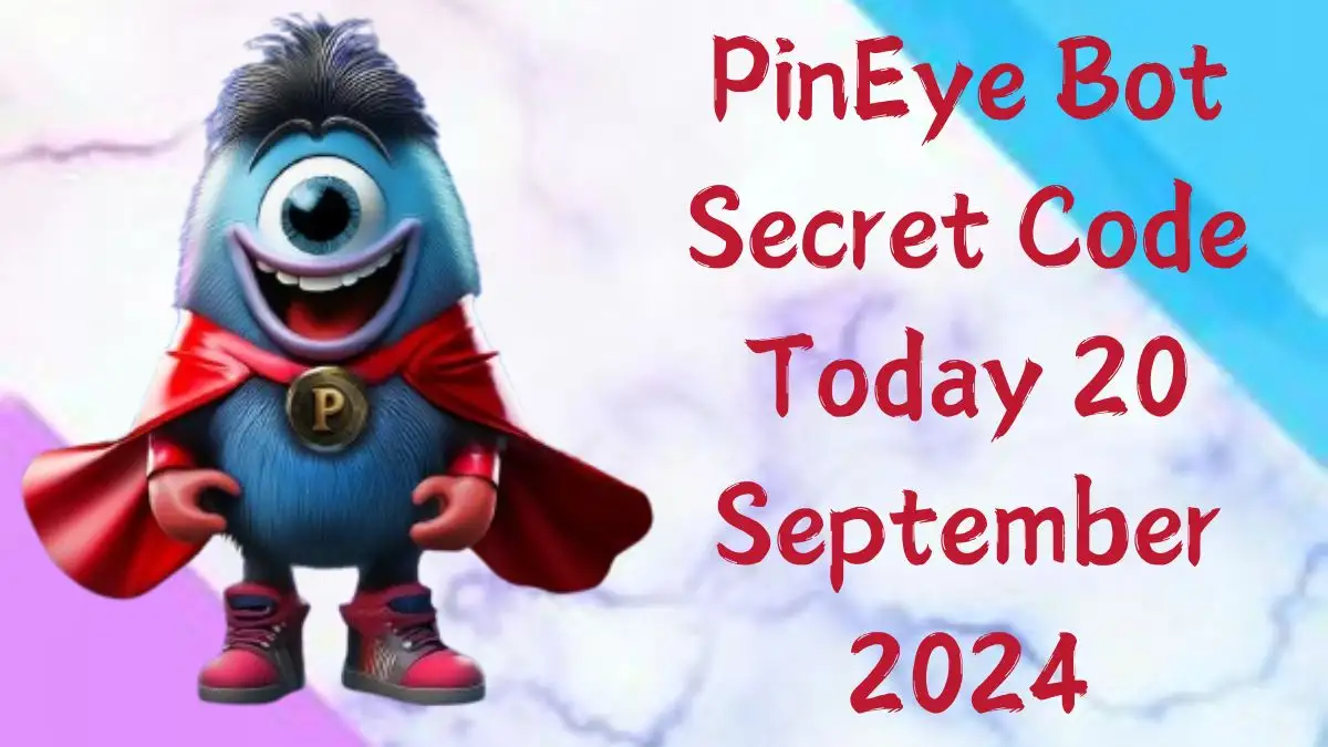 PinEye Bot Secret Code Today 20 September 2024