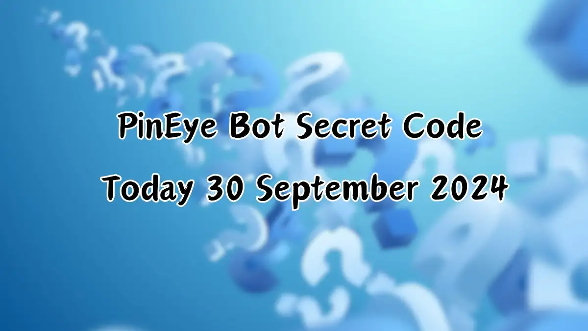 PinEye Bot Secret Code Today 30 September 2024