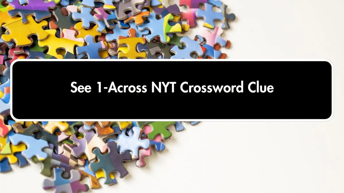 See 1-Across NYT Crossword Clue