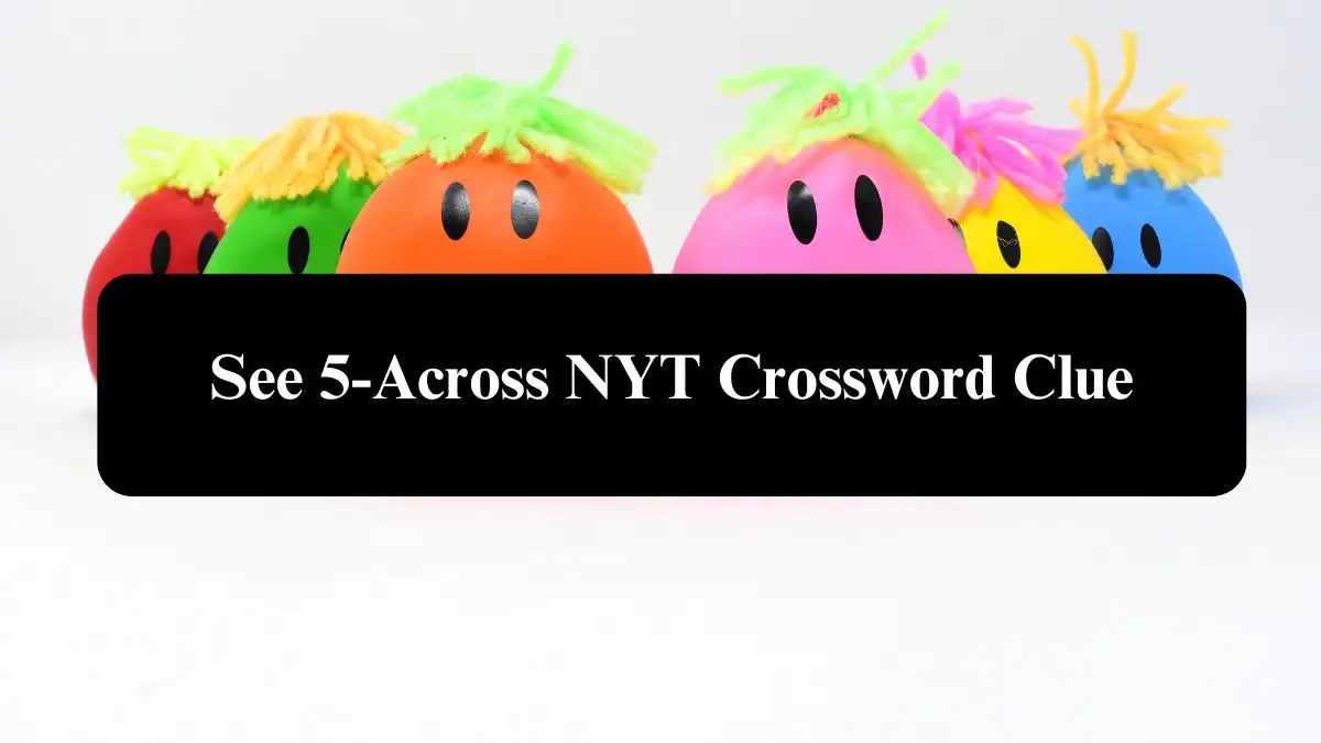 See 5-Across NYT Crossword Clue