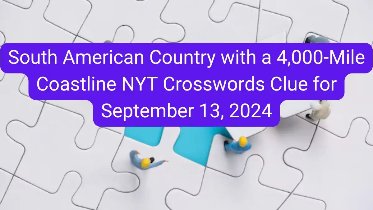 South American Country with a 4,000-Mile Coastline NYT Crossword Clue with Answer Updated