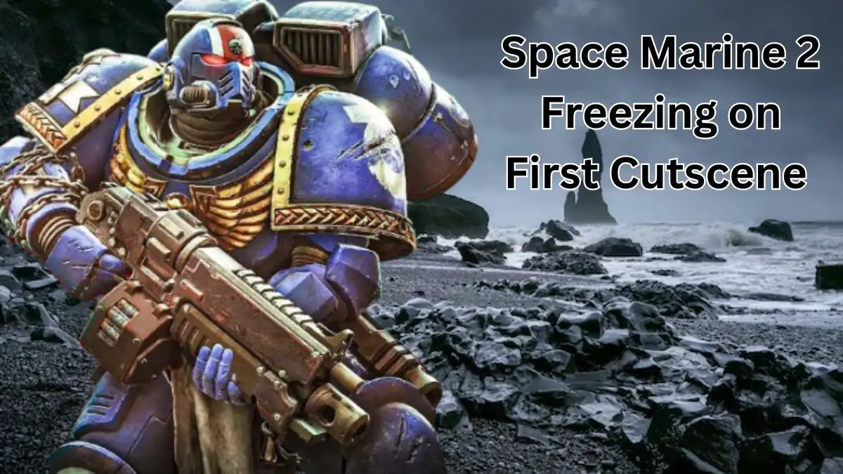 Space Marine 2 Freezing on First Cutscene, How to Fix Freezing During Opening Cutscene in Space Marine 2?