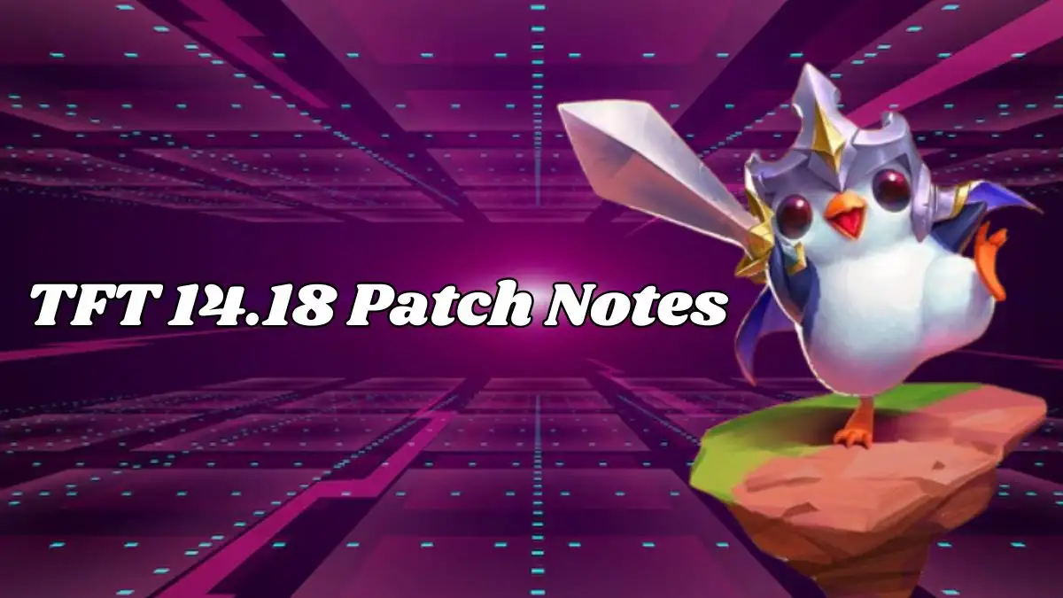 TFT 14.18 Patch Notes, Teamfight  Tactics Patch Release Date