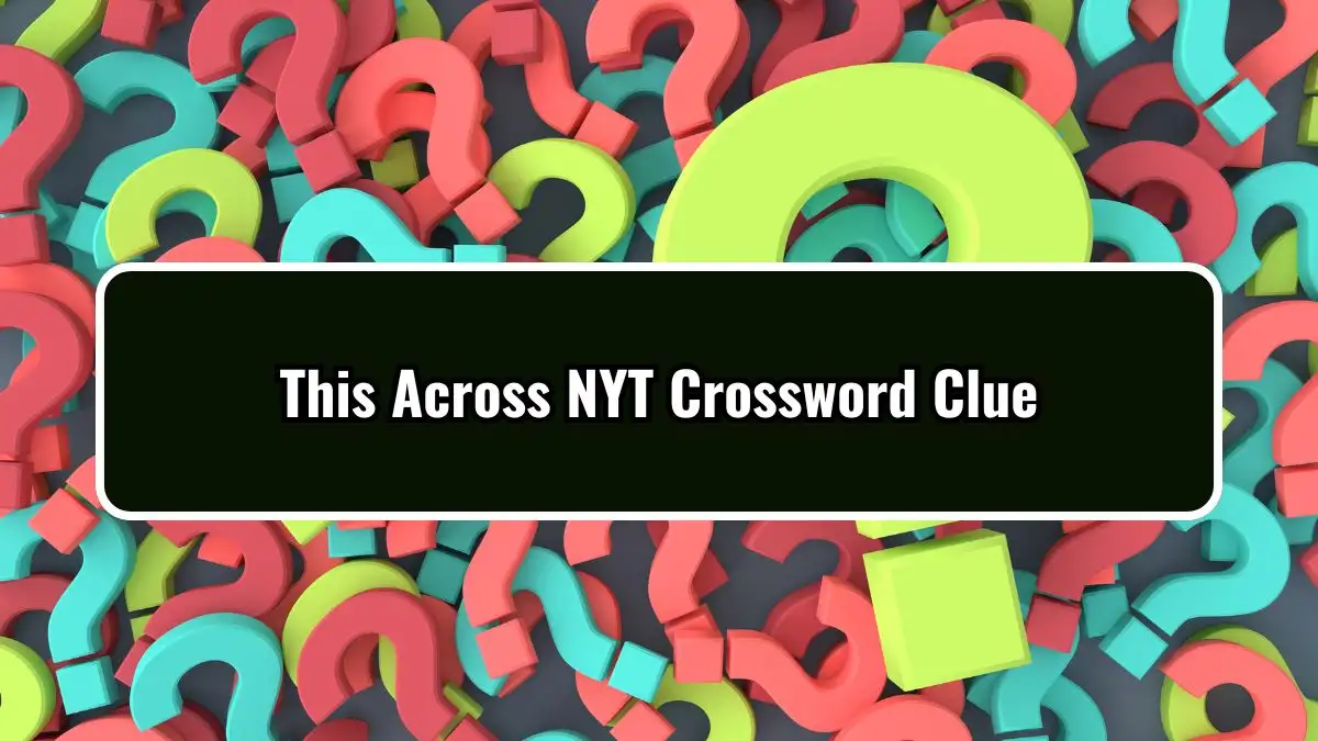 This Across NYT Crossword Clue