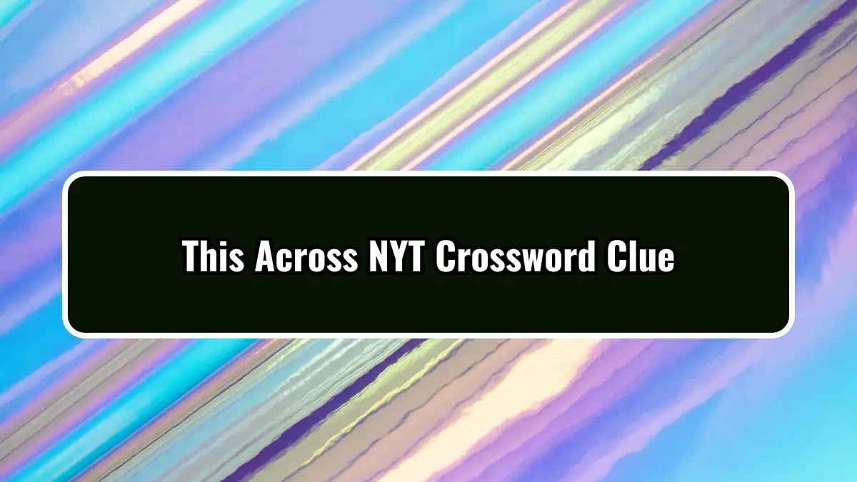 This Across NYT Crossword Clue