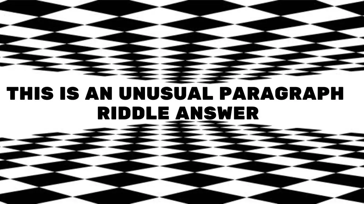 This is an Unusual Paragraph Riddle Answer and Explanation