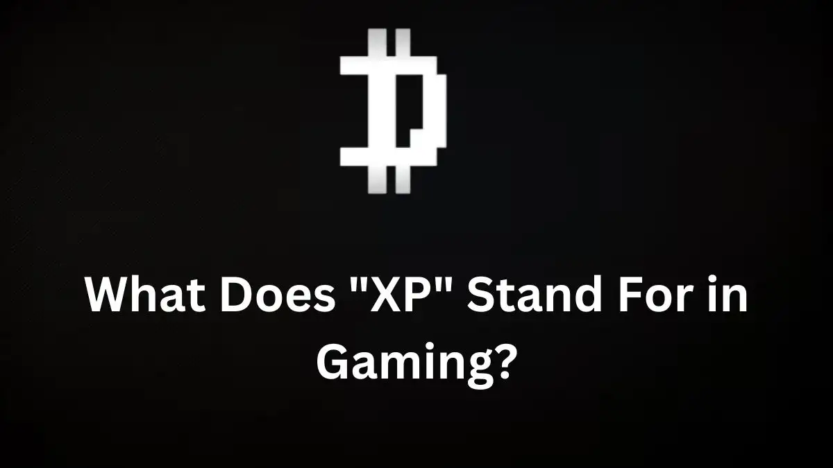 What Does XP Stand For in Gaming? How XP is Working in Games?