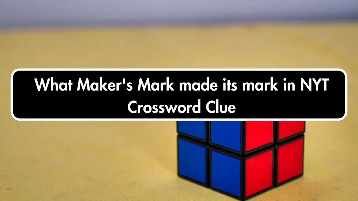 What Maker's Mark made its mark in NYT Crossword Clue