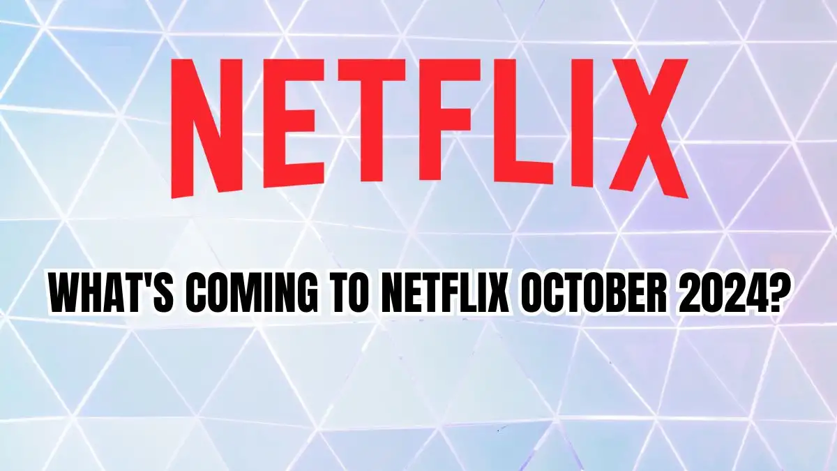 What's Coming to Netflix October 2024? Check the List Here