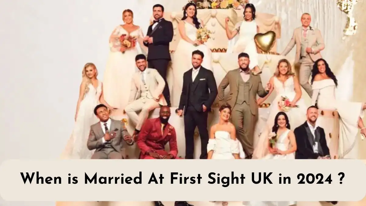 When is Married At First Sight UK in 2024? Married At First Sight UK 2024 Start Date, Contestants, Channel, Where to Watch and more