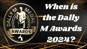 When is the Dally M Awards 2024? Dally M Awards 2024 Date