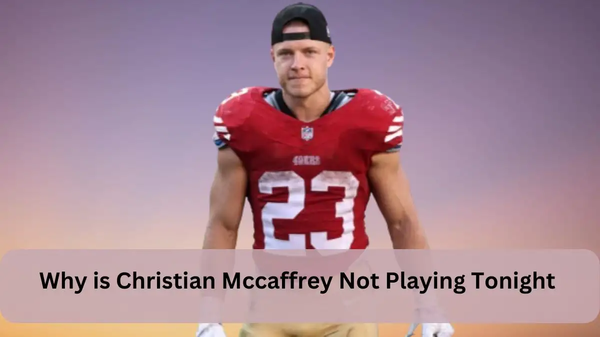 Why is Christian Mccaffrey Not Playing Tonight? What Happened to Christian Mccaffrey? Why is Christian Mccaffrey Out?