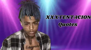 XXXTENTACION Quotes, Everything You Need to Know