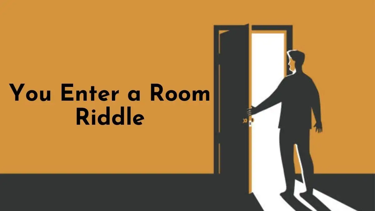 You Enter a Room Riddle - Most Trickiest Word Puzzle Solved